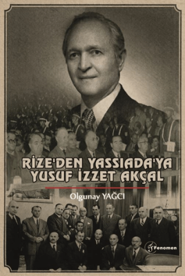 Rize`den Yassıada`ya Yusuf İzzet Akçal - 1