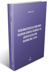 Rizikonun Gerçekleşmesinde Kusurun Sigorta Tazminatı ve Sigorta Bedelinin Ödenmesine Etkisi - Adalet Yayınevi