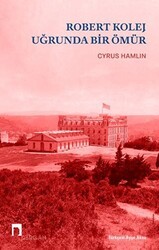 Robert Kolej Uğrunda Bir Ömür - Dergah Yayınları
