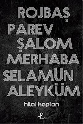 Rojbaş, Parev, Şalom, Merhaba, Selamün Aleyküm - 1