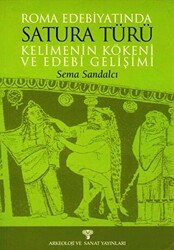 Roma Edebiyatında Satura Türü Kelimenin Kökeni ve Edebi Gelişimi - Arkeoloji ve Sanat Yayınları