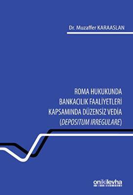 Roma Hukukunda Bankacılık Faaliyetleri Kapsamında Düzensiz Vedia Depositum Irregulare - 1