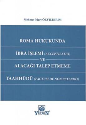 Roma Hukukunda İbra İşlemi Acceptilatio ve Alacağı Talep Etmeme Taahhüdü Pactum de non petendo - 1