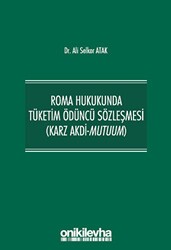 Roma Hukukunda Tüketim Ödüncü Sözleşmesi Karz Akdi-Mutuum - On İki Levha Yayınları