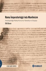 Roma İmparatorluğu`nda Maniheizm Hıristiyanlığa Rakip Konuma Yükselişi ve Düşüşü - Kabalcı Yayınevi - Doruk Yayınları