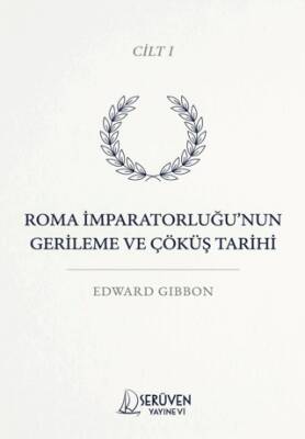 Roma İmparatorluğu’nun Gerileme ve Çöküş Tarihi Cilt I - 1