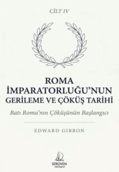Roma İmparatorluğu’nun Gerileme ve Çöküş Tarihi Dördüncü Cilt - Serüven Yayınevi