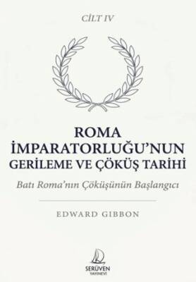 Roma İmparatorluğu’nun Gerileme ve Çöküş Tarihi Dördüncü Cilt - 1