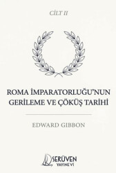 Roma İmparatorluğu’nun Gerileme ve Çöküş Tarihi İkinci Cilt - Serüven Yayınevi