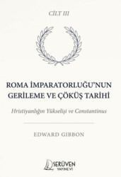Roma İmparatorluğu’nun Gerileme ve Çöküş Tarihi Üçüncü Cilt - Serüven Yayınevi