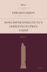 Roma İmparatorluğu’nun Gerileyiş ve Çöküş Tarihi Cilt 2 - Liberus Yayınları