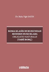 Roma Klasik Hukukundan Modern Hukuklara Obligatio Naturalis Tabii Borç - On İki Levha Yayınları
