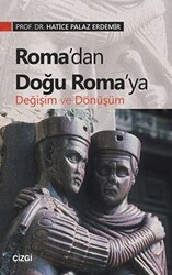 Roma’dan Doğu Roma’ya Değişim ve Dönüşüm - Çizgi Kitabevi Yayınları