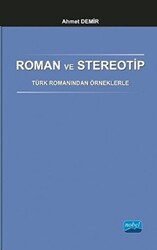 Roman ve Stereotip - Türk Romanından Örneklerle - Nobel Akademik Yayıncılık