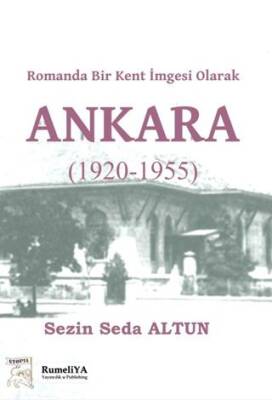 Romanda Bir Kent İmgesi Olarak Ankara 1920-1955 - 1