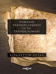 Romanın Tarihselleşmesi Ya Da Tarihin Romanı - Akçağ Yayınları