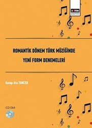 Romantik Dönem Türk Müziğinde Yeni Form Denemeleri - Eğitim Yayınevi - Bilimsel Eserler