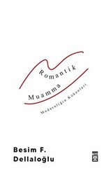 Romantik Muamma - Modernliğin Kökenleri - Timaş Yayınları