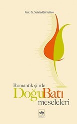 Romantik Şiirde Doğu Batı Meseleleri - Ötüken Neşriyat