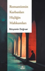 Romantizmin Kurbanları Hiçliğin Mahkumları - Ravza Yayınları