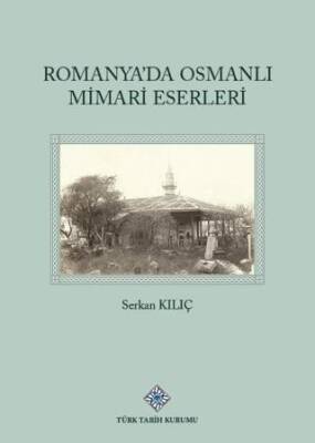 Romanya`da Osmanlı Mimari Eserleri - 1
