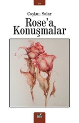 Rose`a Konuşmalar - İzan Yayıncılık