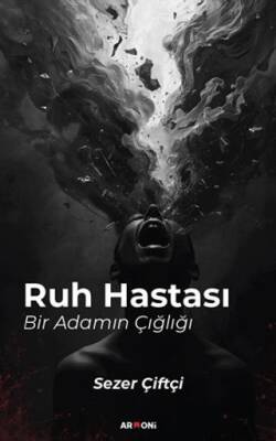 Ruh Hastası Bir Adamın Çığlığı - 1