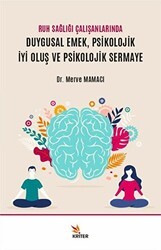 Ruh Sağlığı Çalışanlarında Duygusal Emek, Psikolojik İyi Oluş ve Psikolojik Sermaye - Kriter Yayınları