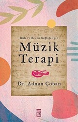 Ruh ve Beden Sağlığı İçin: Müzik Terapi - Timaş Yayınları