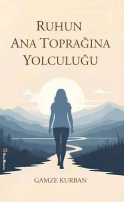 Ruhun Ana Toprağına Yolculuğu - 1