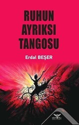 Ruhun Ayrıksı Tangosu - Altınordu Yayınları