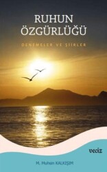 Ruhun Özgürlüğü – Deneme ve Şiirler - Veciz Yayınları