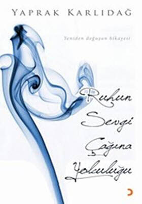 Ruhun Sevgi Çağına Yolculuğu - 1