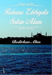 Ruhunu Edebiyata Satan Adam - İkinci Adam Yayınları