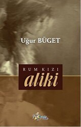Rum Kızı Aliki - Kültür Ajans Yayınları