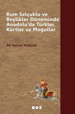 Rum Selçuklu ve Beylikler Döneminde Anadolu’da Türkler, Kürtler ve Moğollar - 1