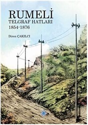 Rumeli Telgraf Hatları 1854-1876 - Türk Tarih Kurumu Yayınları