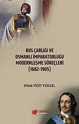 Rus Çarlığı ve Osmanlı İmparatorluğu Modernleşme Süreçleri 1682-1905 - 1
