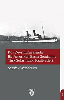 Rus Devrimi Sırasında Bir Amerikan Basın Gemisinin Türk Sularındaki Faaliyetleri - 1
