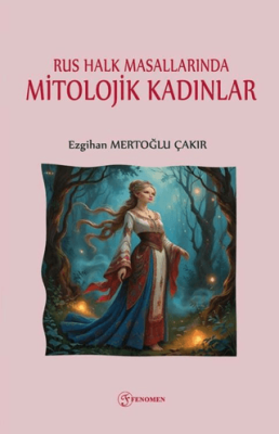 Rus Halk Masallarında Mitolojik Kadınlar - 1