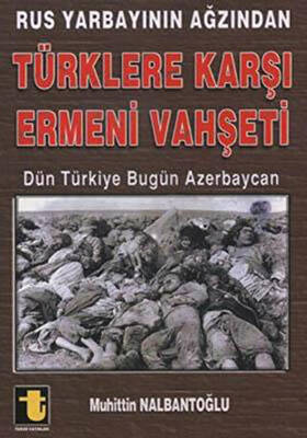 Rus Yarbayının Ağzından Türklere Karşı Ermeni Vahşeti - 1