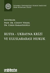 Rusya-Ukrayna Krizi ve Uluslararası Hukuk İstanbul Üniversitesi Hukuk Fakültesi Ders Kitapları Dizisi - On İki Levha Yayınları