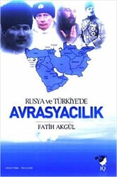 Rusya ve Türkiye`de Avrasyacılık - IQ Kültür Sanat Yayıncılık