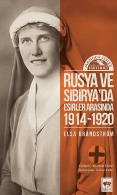 Rusya’da ve Sibirya’da Esirler Arasında 1914 - 1920 - 1