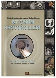 Rutin Uygulamalarımızda Kullandığımız BT Çekim Protokolleri - İstanbul Tıp Kitabevi