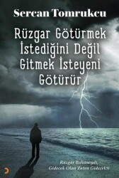 Rüzgar Götürmek İstediğini Değil Gitmek İsteyeni Götürür - Cinius Yayınları