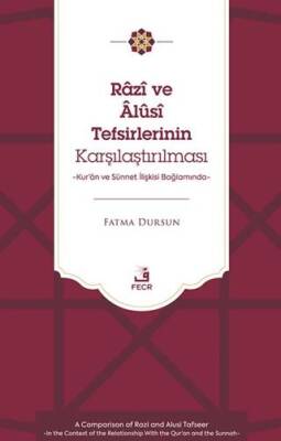 Râzî ve Âlûsî Tefsirlerinin Karşılaştırılması -Kur’ân ve Sünnet İlişkisi Bağlamında- - 1