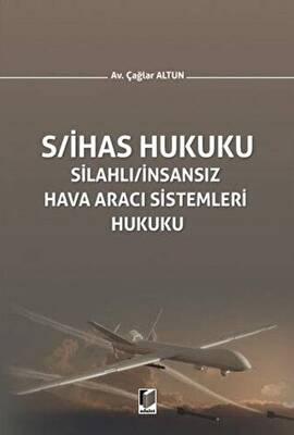S-İHAS Hukuku - Silahlı - İnsansız Hava Aracı Sistemleri Hukuku - 1