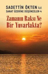 Saadettin Ökten ile Sanat Üzerine Düşünceler 4 - Zamanın Raksı Ne Bir Yuvarlakta? - Kaknüs Yayınları
