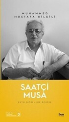 Saatçi Musa - Entelektüel Bir Portre - İlem Yayınları